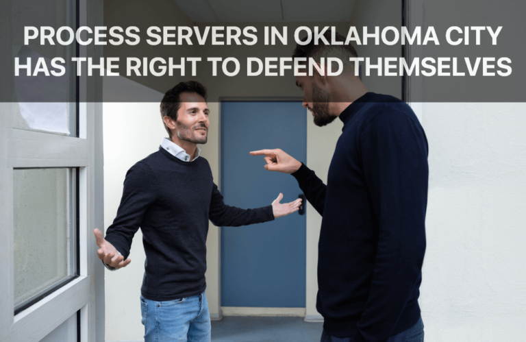 Process Servers in Oklahoma City Have the Right to Defend Themselves