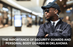 Security Guards and Personal Body Guards in Oklahoma