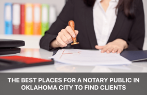 Notary Public in Oklahoma City to Find Clients