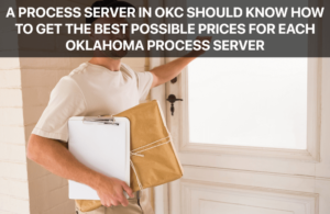 Best Possible Prices for Each Oklahoma Process Server