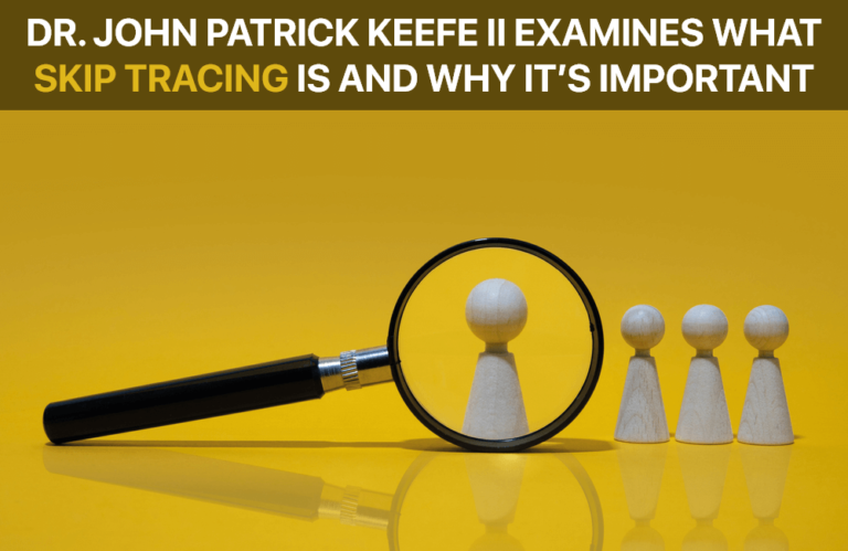Dr. John Patrick Keefe II Examines What Skip Tracing