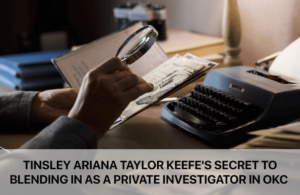 Secret to Blending in as a Private Investigator in OKC