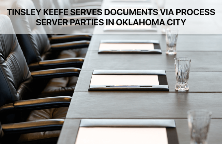 Tinsley Keefe Serves Documents via Process Server