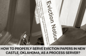 How to Properly Serve Eviction Papers in New Castle, OK