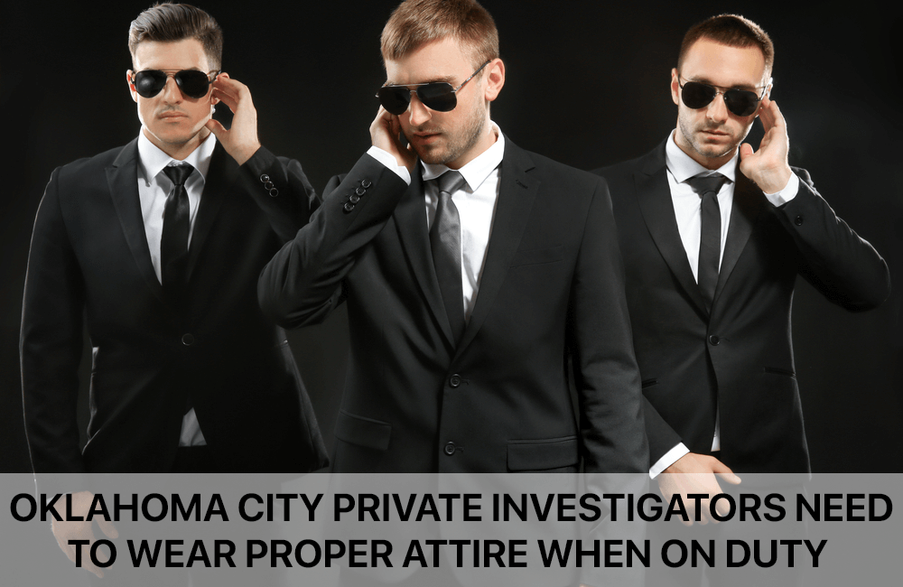 Private Investigators in Ok Need to Wear Proper Attire