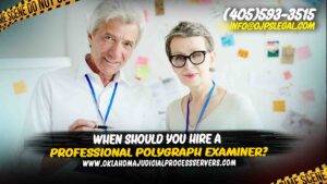 When Should You Hire a Polygraph Examiner in Oklahoma City?