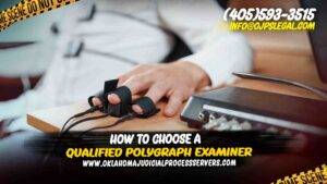 How to Choose a Qualified Polygraph Examiner in Oklahoma